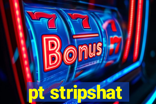 pt stripshat